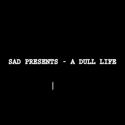 A Dull Life